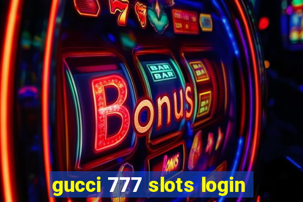 gucci 777 slots login